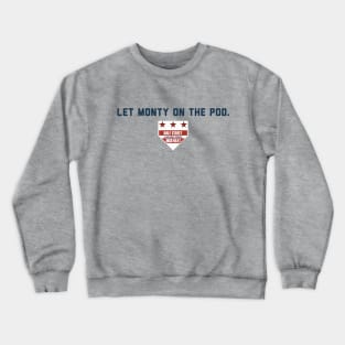 Let Monty on the Pod. Crewneck Sweatshirt